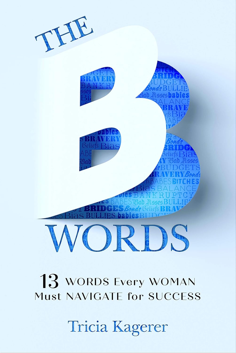 The B Words: 13 Words Every Woman Must Navigate for Success