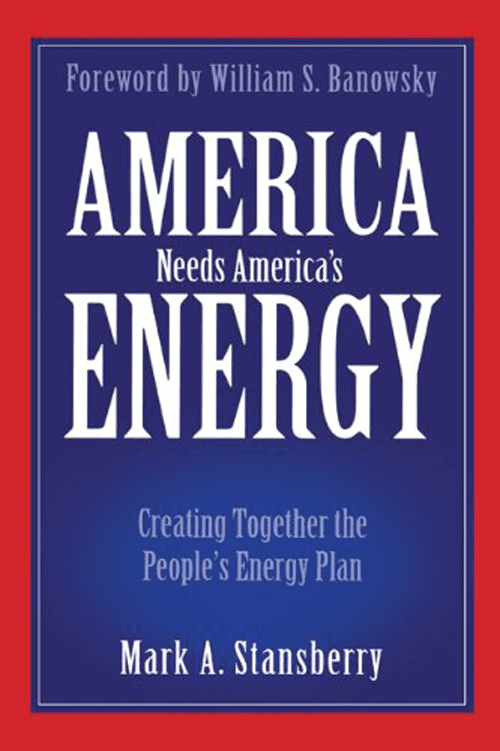 America Needs America’s Energy: Creating Together the People’s Energy Plan