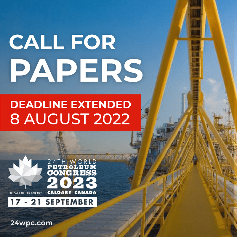 24th World Petroleum Congress Extends the Deadline for the Call for Papers 1 24th World Petroleum Congress Extends the Deadline for the Call for Papers